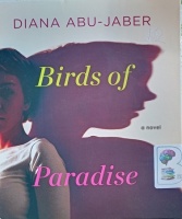 Birds of Paradise written by Diana Abu-Jaber performed by Tamara Marston on Audio CD (Unabridged)